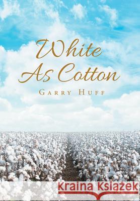 White As Cotton Garry Huff 9781643614960 Westwood Books Publishing LLC - książka