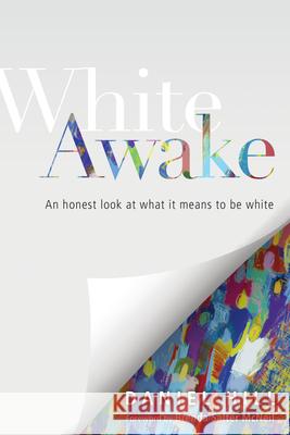 White Awake – An Honest Look at What It Means to Be White Daniel Hill, Brenda Salter Mcneil 9780830843930 InterVarsity Press - książka