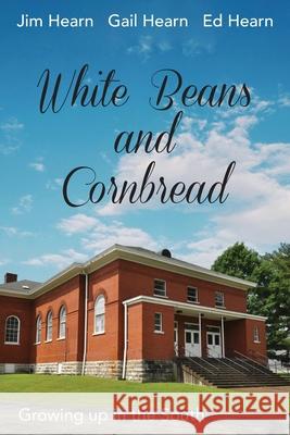 White Beans and Cornbread Ed Hearn Gail Hearn Jim Hearn 9781734483581 Legacy IV Books - książka