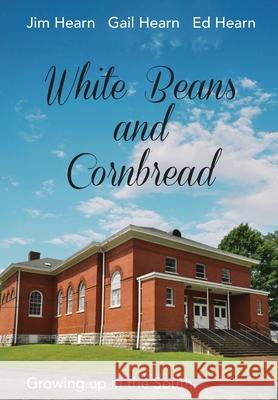 White Beans and Cornbread Ed Hearn Gail Hearn Jim Hearn 9781734483598 Legacy IV Books - książka