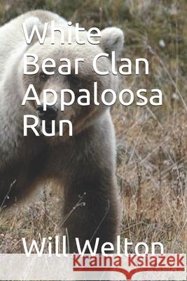 White Bear Clan Appaloosa Run Will Welton 9781657761490 Independently Published - książka