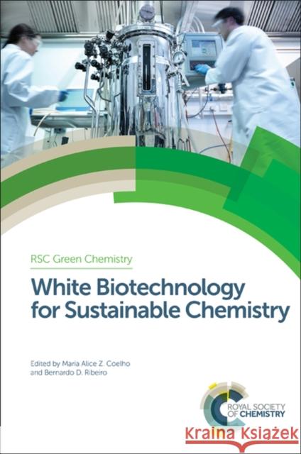 White Biotechnology for Sustainable Chemistry Maria Alice Coelho Bernardo D. Ribeiro Peter R. Seidl 9781849738163 Royal Society of Chemistry - książka