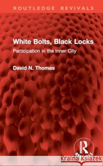 White Bolts, Black Locks: Participation in the Inner City David N. Thomas 9781032903842 Routledge - książka