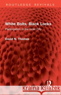 White Bolts, Black Locks: Participation in the Inner City David N. Thomas 9781032903903 Routledge - książka