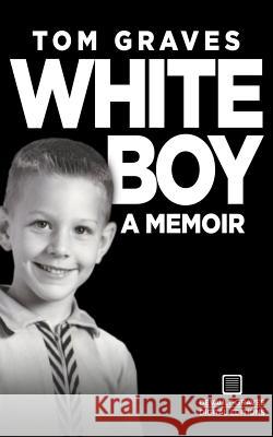 White Boy: A Memoir Tom Graves 9781942531319 DeVault-Graves Agency - książka