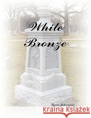 White Bronze Lynn Johansen 9781435717022 Lulu.com - książka