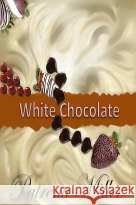 White Chocolate Mrs Patrena Miller Vanessa Brown Sharon Sunkel 9781479202904 Createspace - książka