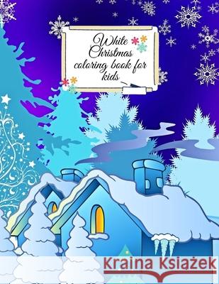 White Christmas coloring book for kids Cristie Dozaz 9781716412936 Cristina Dovan - książka