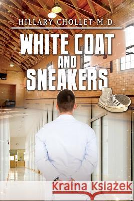 White Coat and Sneakers Hillary Cholle 9780615757865 Not Avail - książka