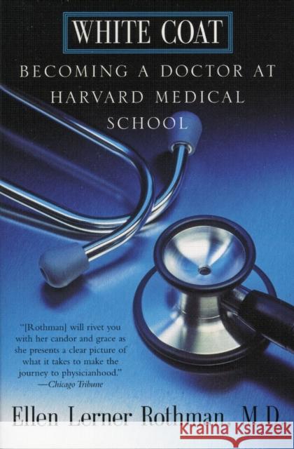 White Coat: Becoming a Doctor at Harvard Medical School Ellen Lerner Rothman 9780688175894 Quill - książka