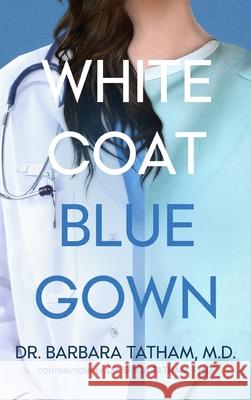 White Coat Blue Gown Barbara Tatham 9781069604514 Deanna Tatham - książka