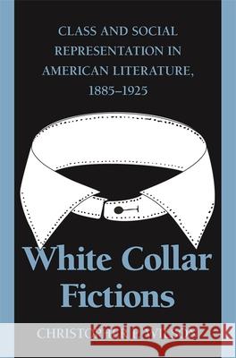 White Collar Fictions Wilson, Christopher P. 9780820336978 University of Georgia Press - książka