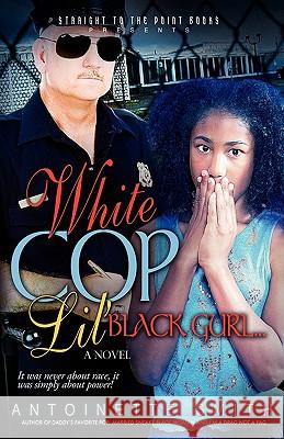 White Cop, Lil Black Girl Antoinette Smith 9781930231429 Rod Hollimon Company - książka