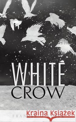 White Crow Francis O’Keefe 9781035898596 Austin Macauley Publishers - książka