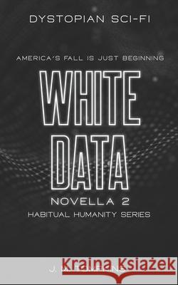 White Data: Novella 2 Darcy Werkman J. M. Tompkins 9781671119383 Independently Published - książka