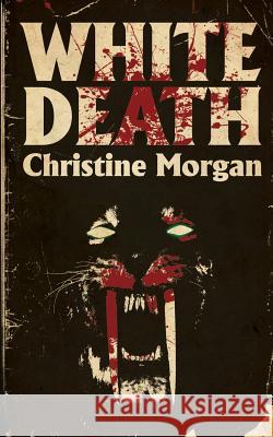 White Death Christine Morgan 9781947522091 Bloodshot Books - książka