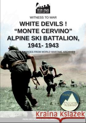 White devils! Monte Cervino Alpine Ski Battalion 1941-1943 Romeo Di Colloredo Mels, Pierluigi 9788893276801 Soldiershop - książka