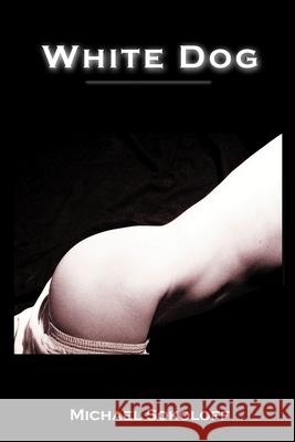 White Dog Michael Sokoloff 9781300063278 Lulu.com - książka