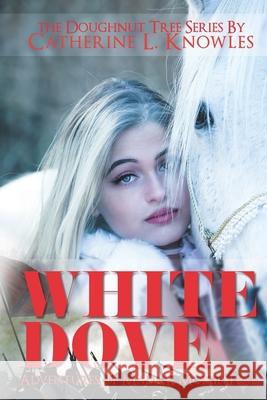 White Dove: The Adventures of Madam Mollie Teal Catherine L. Knowles 9781790664948 Independently Published - książka
