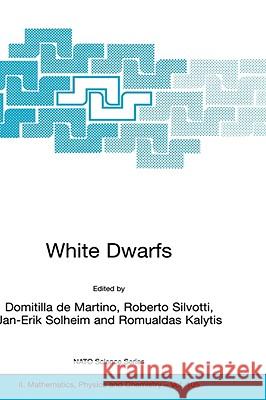 White Dwarfs Domitilla d Roberto Silvotti Jan-Erik Solheim 9781402013638 Kluwer Academic Publishers - książka