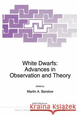 White Dwarfs: Advances in Observation and Theory M. a. Barstow Martin A. Barstow 9780792323327 Kluwer Academic Publishers - książka