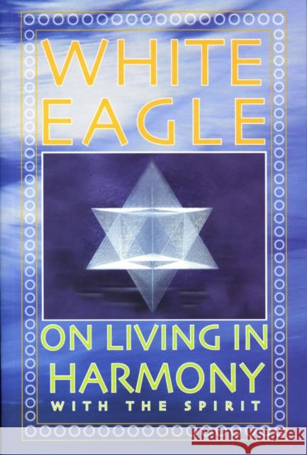 White Eagle on Living in Harmony with the Spirit White Eagle Publishing Trust 9780854871582 White Eagle Publishing Trust - książka