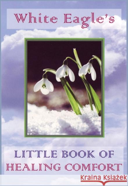 White Eagle's Little Book of Healing Comfort White Eagle Publishing Trust 9780854871636 White Eagle Publishing Trust - książka