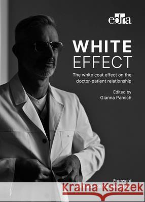 White effect - The white coat effect on the doctor-patient relationship Gianna Pamich 9788821457005 Edra Spa - książka