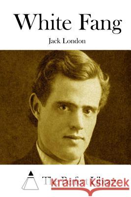 White Fang Jack London The Perfect Library 9781512077520 Createspace - książka