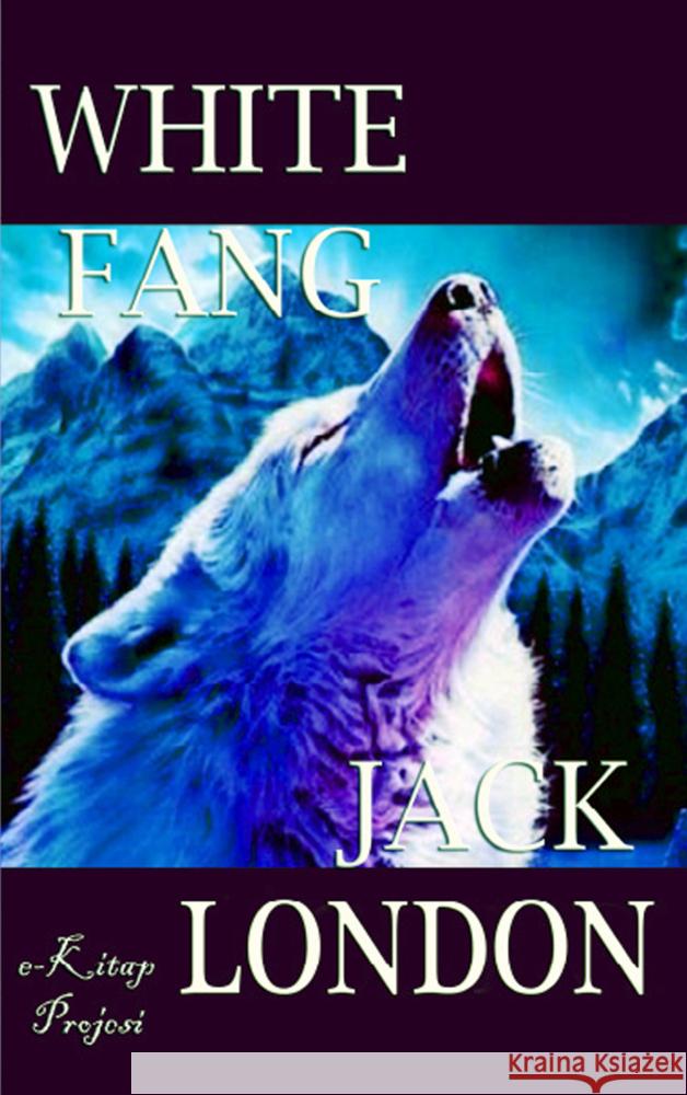 White Fang Jack London 9786253870546 E-Kitap Projesi & Cheapest Books - książka