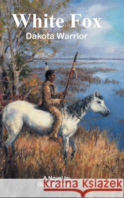 White Fox: Dakota Warrior Dallmann, Gary 9781491815243 Authorhouse - książka
