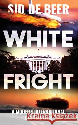 White Fright: Modern International CIA Thriller Sid d 9780646837390 Sid de Beer - książka