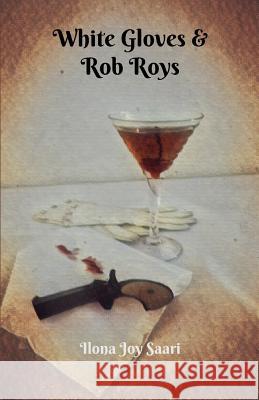 White Gloves & Rob Roys Ilona Joy Saari 9780692946329 211th Street Books - książka