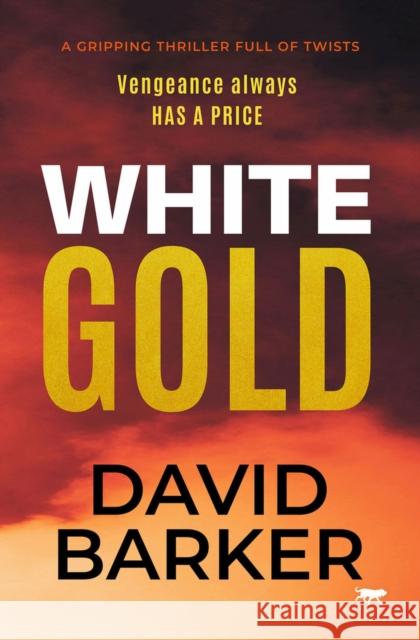 White Gold: A Gripping Thriller Full of Twists David Barker 9781913942731 Bloodhound Books - książka