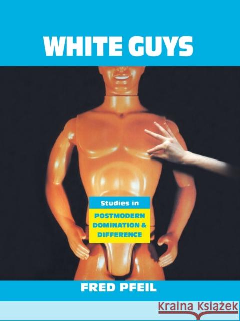 White Guys: Studies in Postmodern Domination and Difference Pfeil, Fred 9781859840320 Verso - książka
