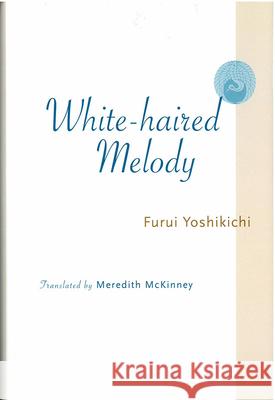 White-Haired Melody: Volume 61 Furui, Yoshikichi 9781929280469 U of M Center for Japanese Studies - książka