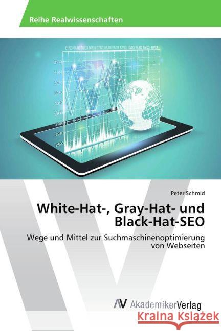 White-Hat-, Gray-Hat- und Black-Hat-SEO : Wege und Mittel zur Suchmaschinenoptimierung von Webseiten Schmid, Peter 9783639884340 AV Akademikerverlag - książka