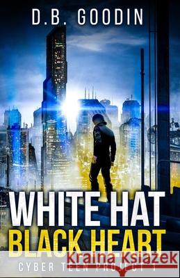 White Hat Black Heart D. B. Goodin 9781733420211 David Goodin Author - książka