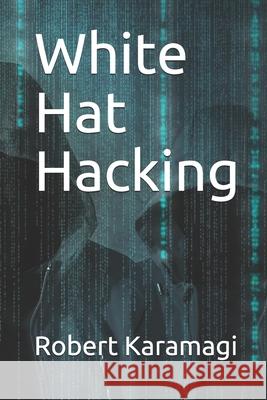 White Hat Hacking Robert Karamagi 9781081697006 Independently Published - książka