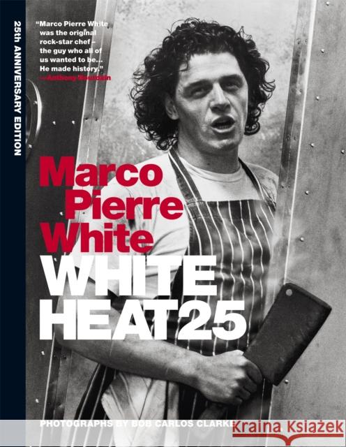 White Heat 25: 25th anniversary edition Marco Pierre White 9781845339906 Octopus Publishing Group - książka