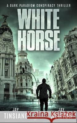White Horse Jay Tinsiano Jay Newton  9781916239746 Bonafide Publishing - książka