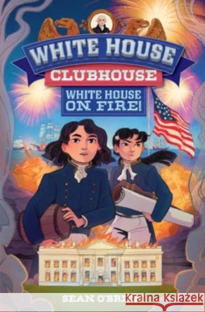 White House Clubhouse: White House on Fire! Sean O'Brien Karyn Lee 9781324053071 WW Norton & Co - książka