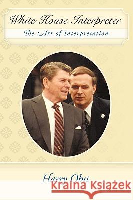 White House Interpreter: The Art of Interpretation Obst, Harry 9781452006147 Authorhouse - książka