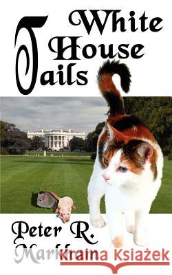 White House Tails Peter Markham 9780759626959 Authorhouse - książka