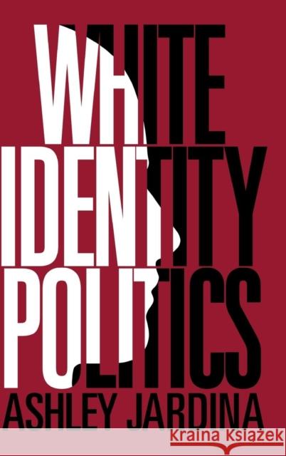 White Identity Politics Ashley Jardina 9781108475525 Cambridge University Press - książka