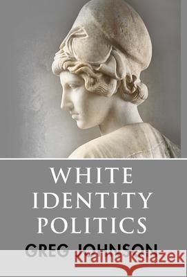 White Identity Politics Greg Johnson 9781642641561 Counter-Currents Publishing - książka