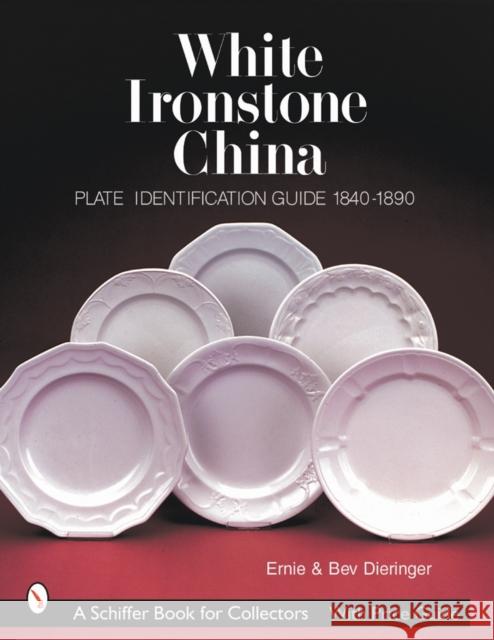 White Ironstone China: Plate Identification Guide 1840-1890 Ernie Dieringer 9780764312274 Schiffer Publishing - książka