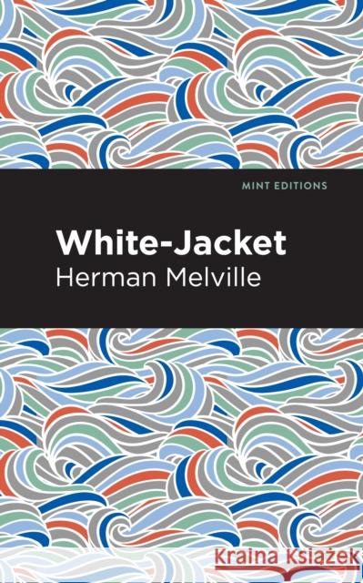 White-Jacket Herman Melville 9781513270067 Mint Editions - książka