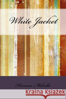 White Jacket Herman Melville 9781533459107 Createspace Independent Publishing Platform - książka