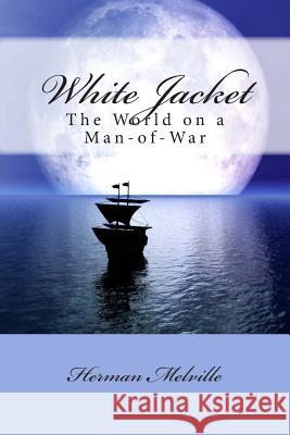 White Jacket: The World on a Man-of-War Melville, Herman 9781466232792 Createspace - książka